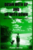 DOWN WITH UP AND UP WITH DOWN: (With neither common sense nor God?) 1418430617 Book Cover