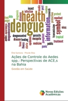 A��es de Controle do Aedes spp.: Perspectivas de ACE, s na Bahia 6139716810 Book Cover
