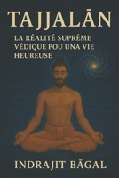 TAJJALAN: LA RÉALITÉ SUPRÊME VÉDIQUE POUR UNE VIE HEUREUSE (French Edition) B0FPVRF7R6 Book Cover