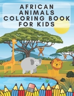 African Animals Coloring Book for Kids: Illustrations Of African Animals For Children Easy Educational Coloring Pages with Animals Names B08W7DPQ38 Book Cover