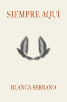 SIEMPRE AQUÍ (Spanish Edition) B0F3TQ892W Book Cover