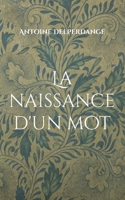 La naissance d'un mot (French Edition) 2322479446 Book Cover