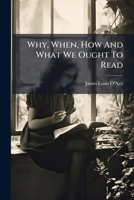 Why, When, How: And What We Ought To Read 1248356772 Book Cover