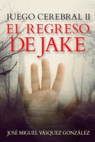 Juego Cerebral II: El Regreso de Jake (Spanish Edition) 1695631978 Book Cover