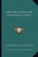 Der Mechanische Monismus (1893) 116761318X Book Cover