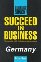 Succeed in Business: Germany (Culture Shock! Success Secrets to Maximize Business) 1558683542 Book Cover