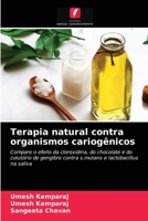 Terapia natural contra organismos cariogênicos: Compare o efeito da clorexidina, do chocolate e do colutório de gengibre contra s.mutans e lactobacillus na saliva 6200863415 Book Cover