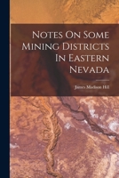 Notes on Some Mining Districts in Eastern Nevada 1287043747 Book Cover