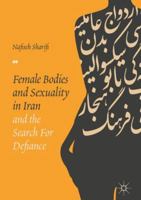 Female Bodies and Sexuality in Iran and the Search for Defiance 3319869744 Book Cover