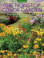 The Nonstop Color Garden: Creating a Flowering Garden from Trees to Groundcovers 1591866057 Book Cover