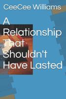 A Relationship That Shouldn't Have Lasted 1520226527 Book Cover