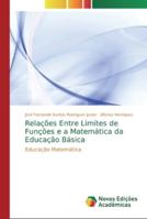 Relações Entre Limites de Funções e a Matemática da Educação Básica: Educação Matemática 6139739772 Book Cover