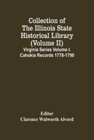 Collection Of The Illinois State Historical Library (Volume Ii) Virginia Series Volume I. Cahokia Records 1778-1790 9354449743 Book Cover