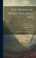 The Works of Henry Fielding, Esq: With an Essay On His Life and Genius; Volume 9 1021353833 Book Cover