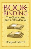 Bookbinding: The Classic Arts and Crafts Manual 0486440397 Book Cover