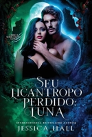 Seu licantropo perdido: Luna: Livro 1 da série Licantropo Luna (Portuguese Edition) B0F2ZQ43NP Book Cover