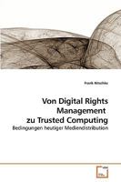Von Digital Rights Management zu Trusted Computing: Bedingungen heutiger Mediendistribution 3639120957 Book Cover