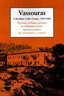 Vassouras: A Brazilian Coffee County, 1850-1900 : The Roles of Planter and Slave in a Plantation Society (Studies in Moral, Political, and Legal Philosophy) 0691022364 Book Cover