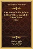 Companion To The Railway Edition Of Lord Campbell's Life Of Bacon (1853) 1104086077 Book Cover