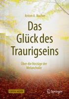 Das Glück des Traurigseins: Über die Vorzüge der Melancholie 366255979X Book Cover