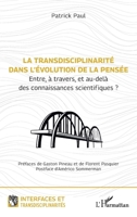 La transdisciplinarité dans l’évolution de la pensée: Entre, à travers, et au-delà des connaissances scientifiques ? (Interfaces Et Transdisciplinarités) (French Edition) 2336499908 Book Cover