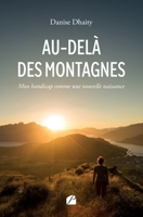 Au-delà des montagnes: Mon handicap comme une nouvelle naissance (French Edition) 2754772200 Book Cover