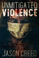 Unmitigated Violence B09MC9RYH6 Book Cover