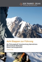 Acht Etappen zur Führung: Als Führungskraft Verantwortung übernehmen. Mit kreativen Methoden führen und kooperieren. 3841750400 Book Cover