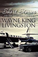 Short Stories from the Library of Wayne King Livingston: Wayne King Livingston 1462881432 Book Cover