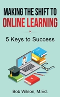 Making the Shift to Online Learning: 5 Keys to Success B08GV9NHR8 Book Cover