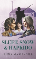 Sleet, Snow & Hapkido B0FQ1T8R38 Book Cover