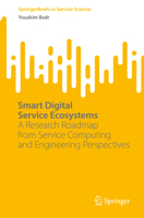 Smart Digital Service Ecosystems: A Research Roadmap from Service Computing and Engineering Perspectives 3031279255 Book Cover