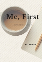Me, First: A Smart, Sensual Romance for Women Who've Lived A Little (Choosing Yourself) B0GPWPBN6C Book Cover