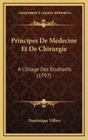 Principes De Medecine Et De Chirurgie: A L'Usage Des Etudiants (1797) 1166308804 Book Cover