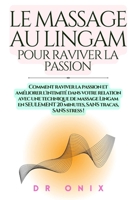 Le Massage Au Lingam Pour Raviver La Passion: Comment raviver la passion et améliorer l'intimité dans votre relation avec une technique de massage Lin B0F7GCS33D Book Cover