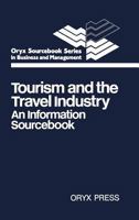Tourism and the Travel Industry: An Information Sourcebook (Oryx Sourcebook Series in Business & Management) 0897742672 Book Cover
