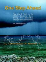 One Step Ahead: "My Life & Work in the World's Equatorial Zones During the Momentous Changes of The 20th Century" AN AUTOBIOGRAPHY 141846466X Book Cover