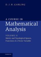 A Course in Mathematical Analysis South Asian Edition: Volume 2: Metric and Topological Spaces, Functions of a Vector Variable 1107675324 Book Cover