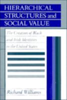 Hierarchical Structures and Social Value: The Creation of Black and Irish Identities in the United States 0521351472 Book Cover