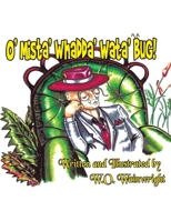 O' Mista' Whadda' Wata' Bug! 196006312X Book Cover