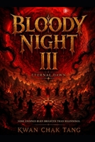 BLOODY NIGHT III: Eternal Dawn B0GDZY96D3 Book Cover