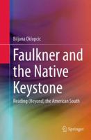 Faulkner and the Native Keystone: Reading (Beyond) the American South 3662437023 Book Cover