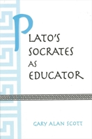 Plato's Socrates As Educator (S U N Y Series in Ancient Greek Philosophy) 0791447243 Book Cover