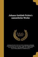 Johann Gottlieb Fichte's Sa Mmtliche Werke 1374022411 Book Cover