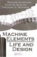 Machine  Elements: Life and Design (Mechanical Engineering) 0367388642 Book Cover
