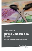 Neues Geld für den Staat: Der Weg aus dem Steuer-Dschungel (German Edition) 3710347475 Book Cover