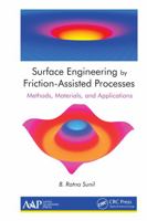 Surface Engineering by Friction-Assisted Processes: Methods, Materials, and Applications 1774634511 Book Cover