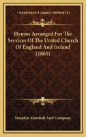 Hymns Arranged For The Services Of The United Church Of England And Ireland 116538339X Book Cover