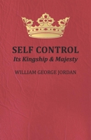 Self-control,: Its kingship and majesty, 1530599180 Book Cover