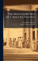 The Miles Gloriosus of T. Maccius Plautus 102518291X Book Cover